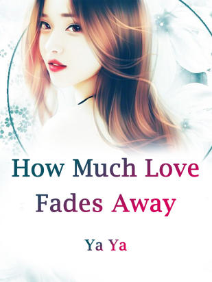 How Much Love Fades Away